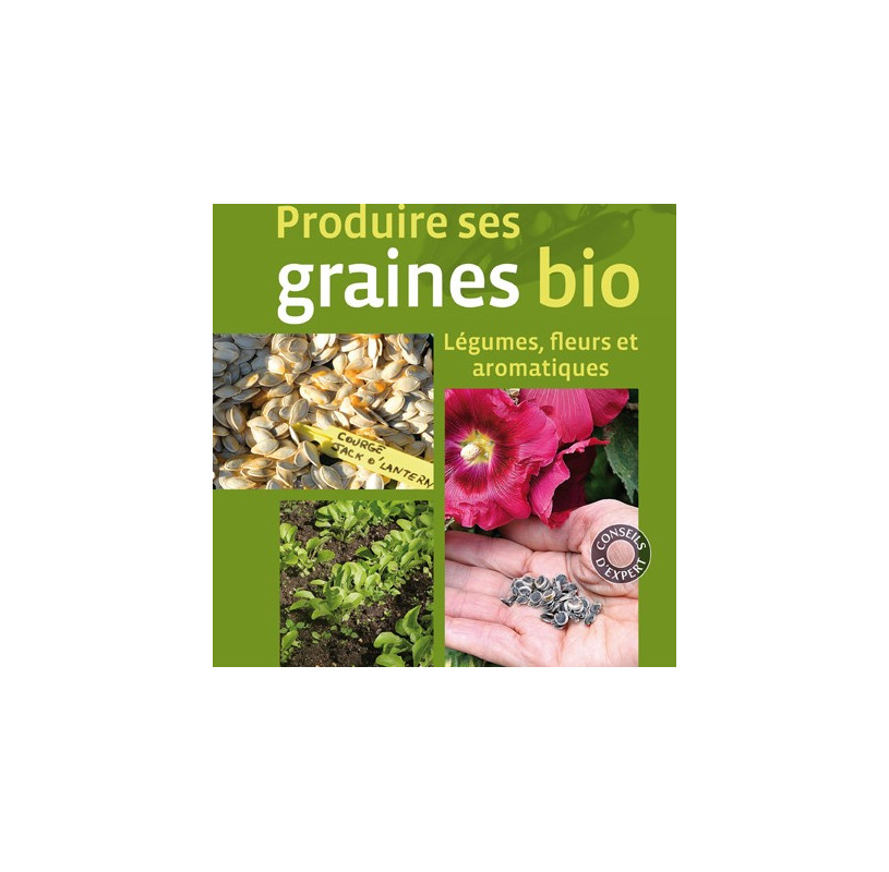 Produire ses graines bio Produire ses graines bio