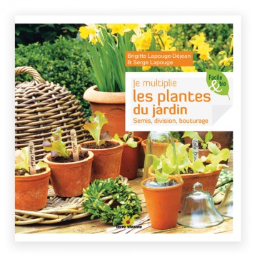 Je multiplie les plantes au jardin