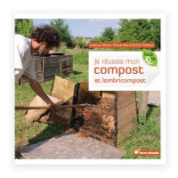 Je réussis mon compost et lombricompost